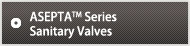 ASEPTA™ Series Sanitary Shutoff and Control Valves